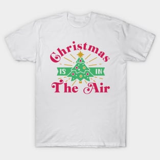 Best Gift for XMas - Christmas is in The Air T-Shirt